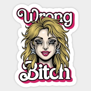 Wrong Bitch Sticker